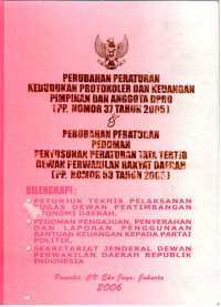 Perubahan Peraturan Kedudukan Protokoler dan Keuangan Pimpinan dan Anggota DPRD (PP Nomor 37 Tahun 2005) Dan Perubahan Peraturan Pedoman Penyusunan Peraturan Tata Tertib Dewan Perwakilan Rakyat Daerah (PP Nomor 53 Tahun 2005) 
Dilengkapi:
Petunjuk Teknis Pelaksaan Atas Dewan Pertimbangan Ekonomi Daerah 
Pedoman Pengajuan, Penyerahan Dan Laporan Penggunaan Bantuan Keuangan Kepada Partai Politik 
Sekretariat Jenderal Dewan Perwakilan Daerah Republik Indonesia