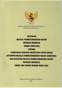 Ketetapan Majelis Permusyawaratan Rakyat Republik Indonesia Nomor I/MPR/2003 Tentang Peninjauan Terhadap Materi dan Status Hukum Ketetapan Majelis Permusyawaratan Rakyat Sementara dan Ketetapan Majelis Permusyawaratan Rakyat Republik Indonesia Tahun 1960 Sampai Dengan Tahun 2002