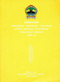 Himpunan Peraturan Perundang-Undangan Untuk Pedoman Penyusunan Peraturan Daerah Jilid III