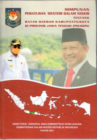 Himpunan Peraturan Menteri Dalam Negeri tentang Batas Daerah Kabupaten/Kota di Provinsi Jawa Tengah (Poligon)