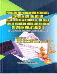 Perlakuan Perpajakan untuk Mendukung Kemudahan Berusaha Beserta Pajak Daerah dan Retribusi Daerah dalam Rangka Mendukung Kemudahan Berusaha dan Layanan Daerah Tahun 2021. Dilengkapi PP Nomor 9 Tahun 2021 dan PP Nomor 10 Tahun 2021)