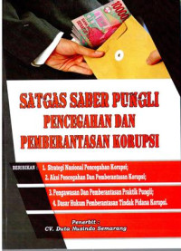 Satgas Saber Pungli Pencegahan dan Pemberantasan Korupsi. Berisikan Strategi Nasional Pencegahan Korupsi; Aksi Pencegahan dan Pemberantasan Korupsi; Pengawasan dan Pemberantasan Praktik Pungli; Dasar Hukum Pemberantasan Tindak Pidana Korupsi.