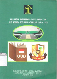 Hubungan Antar Lembaga Negara Dalam UUD Negara Republik Indonesia Tahun 1945