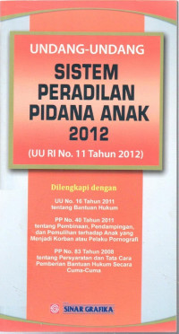 Undang-Undang Sistem Peradilan Pidana Anak & Perlindungan Anak Edisi Terbaru
-Undang-Undang Republik Indonesia Nomor 23 Tahun 2002 Tentang Perlindungan Anak
- Undang-Undang Republik Indonesia Nomor 11 Tahun 2012 Tentang Sistem Peradilan Pidana Anak