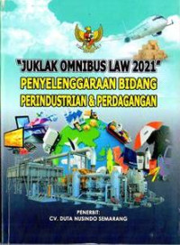 Juklak Omnibus Law 2021: Penyelenggaraan Bidang Perindustrian dan Perdagangan