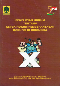 Penelitian Hukum Tentang Aspek Hukum Pemberantasan Korupsi di Indonesia