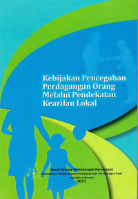 Kebijakan Pencegahan Perdagangan Orang Melalui Pendekatan Kearifan Lokal