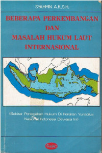 Beberapa Perkembangan dan Masalah Hukum Laut Internasional: Sekitar Penegakan Hukum di Perairan Yuridiksi Nasional Indonesia Dewasa Ini
