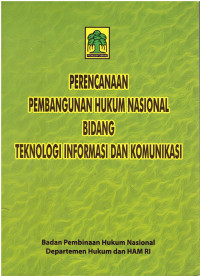 Perencanaan Pembangunan Hukum Nasional Bidang Teknologi Informasi Dan Komunikasi