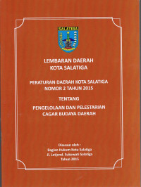 Lembaran Daerah Kota Salatiga : Peraturan Daerah Kota Salatiga Nomor 2 Tahun 2015 Tentang Pengelolaan dan Pelestarian Cagar Budaya Daerah
