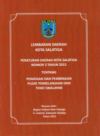 Lembaran Daerah Kota Salatiga : Peraturan Daerah Kota Salatiga Nomor 3 Tahun 2015 Tentang Penataan dan Pembinaan Pusat Perbelanjaan dan Toko Swalayan