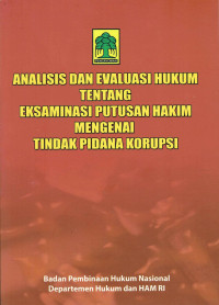 Analisis dan Evaluasi Hukum Tentang Eksaminasi Putusan Hakim Mengenai Tindak Pidana Korupsi