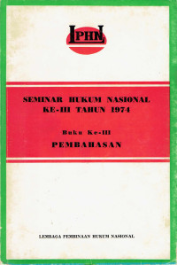 Seminar Hukum Nasional ke III Tahun 1974 Buku ke III Pembahasan