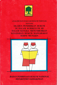 Analisis dan Evaluasi Hukum Tertulis Tentang Silabus Pendidikan Hukum di Dalam Kurikulum SD Dalam Rangka Menumbuhkan Kesadaran Hukum Masyarakat Sedini Mungkin