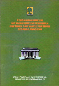 Pengkajian Hukum Masalah Hukum Pemilihan Presiden dan Wakil Presiden secara langsung