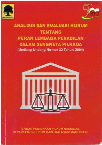 Analisis dan Evaluasi Hukum tentang Peran Lembaga Peradilan dalam Sengketa Pilkada (Undang-Undang Nomor 32 Tahun 2004)