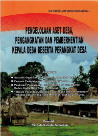 Pengelolaan Aset Desa, Pengangkatan dan Pemberhentian Kepala Desa Beserta Perangkat Desa. Dilengkapi: Susunan Organisasi dan Tatakerja Perangkat Desa; Evaluasi Perkembangan Desa dan Kelurahan; Pendirian, Pegurusan, Pengelolaan, dan Pembubaran Badan Usaha Milik Desa (Badan Usaha Milik Desa); dan Tatacara Penundaan dan/atau Pemotongan Dana Perimbangan Terhadap Daerah yang Tidak Memenuhi Alokasi Dana Desa.