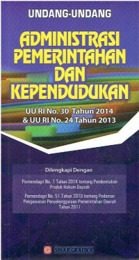 Undang-Undang Administrasi Pemerintahan dan Kependudukan (UU RI No. 30 Tahun 2014 dan UU RI No. 24 Tahun 2013)