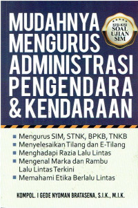 Mudahnya Mengurus Administrasi Pengendara dan Kendaraan: Mengurus SIM, STNK, BPKB, TNKB; Menyelesaikan Tilang dan E-Tilang; Menghadapi Razia Lalu Lintas; Mengenal Marka dan Rambu Lalu Lintas Terkini; dan Memahami Etika Berlalu Lintas.