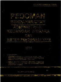 Pedoman Bendaharawan Administrasi Keuangan Negara dan Sistem Pengawasannya 1996 Dilengkapi : Undang-Undang RI Nomor 2 Tahun 1996 tentang Anggaran Departemen dan Belanja Negara Tahun Anggaran 1996/1997, Surat Edaran Direktur Jenderal Anggaran Tanggal 17 Januari 1996 tentang Mekanisme Anggaran Daerah