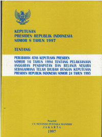 Keputusan Presiden Republik Indonesia Nomor 8 tahun 1997 Tentang Perubahan Atas Keputusan Presiden Nomor 16 Tahun 1994 Tentang Pelaksanaan Anggaran Pendapatan dan Belanja Negara Sebagaimana Telah Diubah Dengan Keputusan Presiden Republik Indonesia Nomor 24 Tahun 1995