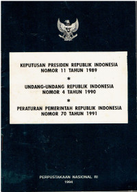 Keputusan Presiden Republik Indonesia Nomor 11 Tahun 1989 , Undang-undang Republik Indonesia Nomor 4 Tahun 1990 , Peraturan Pemerintah Republik Indonesia Nomor 70 Tahun 1991