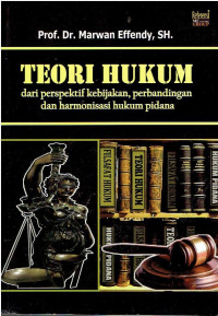 Teori Hukum dari Perspektif Kebijakan, Perbandingan, dan Harmonisasi Hukum Pidana