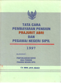 Tata Cara Pembayaran Pensiun Prajurit ABRI dan Pegawai Negeri Sipil 1997 
Dilengkapi:
Perpanjangan Batas Usia Pensiun Pegawai Negeri Sipil