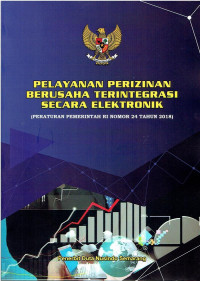 PP RI Nomor 24 Tahun 2018 Pelayanan Perizinan Berusaha Terintegrasi secara Elektronik