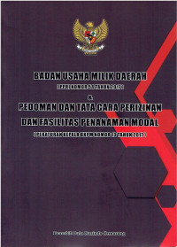 PP RI Nomor 54 Tahun 2017 tentang Badan Usaha Milik Daerah Serta Peraturan Kepala BKPM Nomor 13 Tahun 2017 tentang Pedoman dan Tata Cara Perizinan dan Fasilitas Penanaman Modal