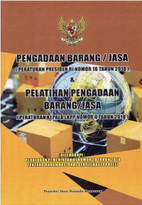 Peraturan Presiden RI Nomor 16 Tahun 2018 tentang Pengadaan Barang/jasa Pemerintah serta Peraturan Kepala LKPP Nomor 4 Tahun 2018 tentang Pelatihan Pengadaan Barang/Jasa. Dilengkapi: PP RI Nomor 10 Tahun 2018 tentang Badan Nasional Sertifikasi Profesi