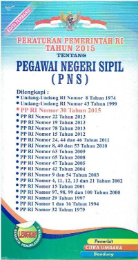 Peraturan Pemerintah RI Tahun 2015 tentang Pegawai Negeri Sipil (PNS). Dilengkapi: UU RI No. 8 Tahun 1974; UU RI No. 43 Tahun 1999; PP RI No. 30 Tahun 2015; PP RI No. 30 Tahun 2015; PP RI No. 22 Tahun 2013; PP RI No. 19 Tahun 2013; PP RI No. 78 Tahun 2013; PP RI No. 15 Tahun 2012; PP RI No. 24, 44, dan 46 Tahun 2011; PP RI No. 8, 40, 53 Tahun 2010; PP RI No. 63 Tahun 2009; PP RI No. 65 Tahun 2008; PP RI No. 47 Tahun 2005; PP RI No. 42 Tahun 2004; PP RI No. 9 dan 54 Tahun 2003; PP RI No. 4, 11, 12, 13, dan 21 Tahun 2002; PP RI No. 15 Tahun 2001; PP RI No. 97, 98, 99 dan 100 Tahun 2000; PP RI No. 29 Tahun 1997; PP RI No. 1 dan 16 Tahun 1994; dan PP RI No.32 Tahun 1979.