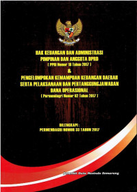 PP RI Nomor 18 Tahun 2017 tentang Hak Keuangan dan Administrasi Pimpinan dan Anggota DPRD serta Permendagri Nomor 62 Tahun 2017 tentang Pengelompokan Kemampuan Keuangan Daerah Serta Pelaksanaan dan Pertanggungjawaban Dana Operasional. Dilengkapi: Permendagri Nomor 33 Tahun 2017