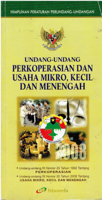 Undang-Undang Perkoperasian Dan Usaha Mikro,Kecil Dan menengah Dilengkapi Undang-Undang RI Nomor 25 Tahun 1992 Tentang Perkoperasian, Undang-Undang RI Nomor 20 Tahun 2008 Tentang Usaha Mikro, Kecil dan Menengah