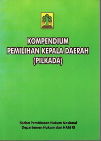 Kompendium Pemilihan Kepala Daerah (PILKADA)