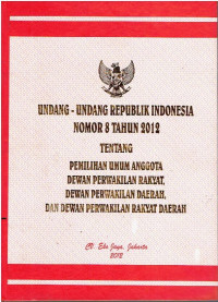 UU RI Nomor 8 Tahun 2012 tentang Pemilihan Umum Anggota DPR, DPD, dan DPRD