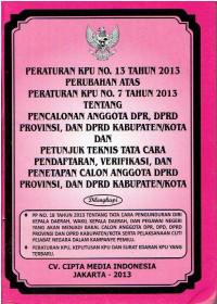 Peraturan KPU Nomor 13 Tahun 2013 tentang Perubahan atas Peraturan KPU Nomor 7 Tahun 2013 tentang Pencalonan Anggota DPR, DPRD, PROVINSI, dan DPRD Kab/Kota dan Petunjuk Teknis Tata Cara Pendaftaran, Verifikasi, dan Penetapan Calon Anggota DPRD Provinsi, dan DPRD Kabupaten/Kota