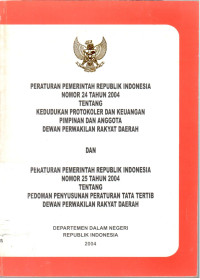 Peraturan Pemerintah Republik Indonesia Nomor 24 Tahun 2004 tentang Kedudukan Protokoler dan Keuangan Pimpinan dan Anggota Dewan Perwakilan Rakyat Daerah dan Peraturan Pemerintah Republik Indonesia Nomor 25 Tahun 2004 tentang Pedoman Penyusunan Peraturan Tata Tertib Dewan Perwakilan Rakyat Daerah
