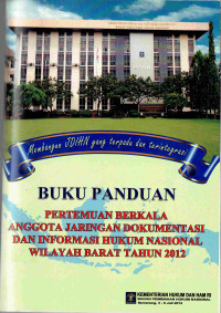 Buku Panduan Pertemuan Berkala Anggota Jaringan Dokumentasi dan Informasi Hukum Nasional Wilayah Barat Tahun 2012