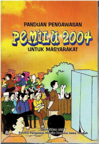 Panduan Pengawasan Pemilu 2004 untuk Masyarakat