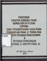 Peraturan Direktur Jenderal Pajak Nomor Per-39/PJ/2008 Tentang Surat Pemberitahuan Tahun Pajak Penghasilan Pasal 21 Tahun 2008 Beserta Petunjuk Pengisiannya & Petunjuk Pemotongan PPh Pasal 21 dan PPh Pasal 26