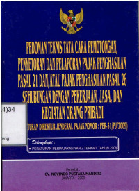 Pedoman Teknis Tata Cara Pemotongan Peyetoran dan Pelaporan Pajak Penghasilan Pasal 21 dan/atau Pajak Penghasilan Pasal 26 Sehubungan dengan Pekerjaan, Jasa dan Kegiatan orang Pribadi (Peraturan Direktur Jenderal Pajak Nomor : Per-31/PJ/2009) 
Dilengkapi: Peraturan Perpajakan yang terkait tahun 2009