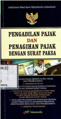 Himpunan Peraturan Perundang-undangan Pengadilan Pajak Dan Penagihan Pajak Dengan Surat Paksa 
Dilengkapi : Penagihan Pajak Dengan Surat Paksa dan Perubahannya, Pengadilan Pajak, Tata Cara Penyitaan Dalam Rangka Penagihan Pajak Dengan Surat Paksa, Tata Cara Penjualan Barang Sitaan Yang Dikecualikan Dari Penjualan Secara Lelang Dalam Rangka Penagihan Pajak Dengan Surat Paksa, Tata Cara Pelaksanaan Penagihan Dengan Surat Paksa Dan Pelaksanaan Penagihan Seketika dan Sekaligus dan Perubahannya, Lembaga Paksa Badan