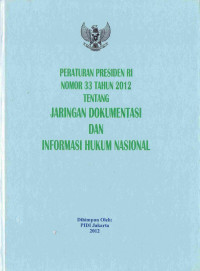 Peraturan Presiden RI Nomor 33 Tahun 2012 tentang Jaringan Dokumentasi dan Informasi Hukum Nasional