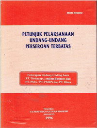 Petunjuk Pelaksanaan Undang-Undang Perseroan Terbatas. Dilengkapi: Penerapan UU Baru PT. terhadap Lending Business dan PT. PMA/PT. PMDN dan PT. Biasa