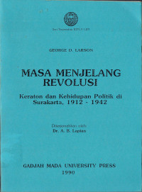 Masa Menjelang Revolusi Keraton dan Kehidupan Politik di Surakarta, 1912-1942