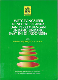 Wetgevingsleer di Negeri Belanda dan Perkembangan Undang-Undang Saat di Indonesia