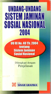 Undang-Undang Sistem Jaminan Sosial Nasional 2004 (UU RI No. 40 Th. 2004) tentang Sistem Jaminan Sosial Nasional