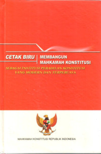 Membangun Mahkamah Konstitusi sebagai Institusi Peradilan Konstitusi Yang Modern Dan Terpercaya