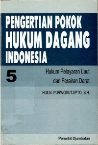 Pengertisn Pokok Hukum Dagang Indonesia 5: Hukum Pelayaran Laut dan Perairan Darat